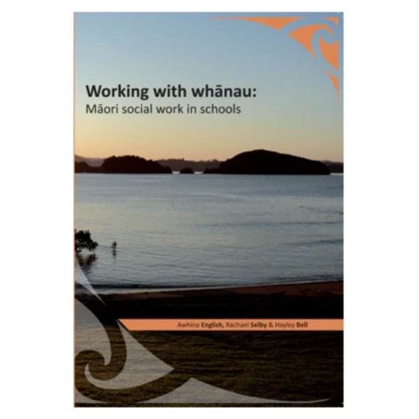 Working With Whanau (Māori Social Work In Schools)